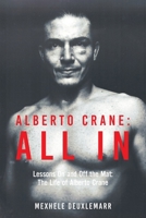 Alberto Crane: All In: Lessons On and Off the Mat: The Life of Alberto Crane B0FQJ4VBS6 Book Cover