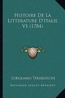 Histoire De La Litterature D'Italie V1 (1784) 1104762013 Book Cover