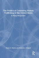 The Politics of Combating Human Trafficking in the United States: A Policy Perspective 1032550511 Book Cover