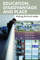Education, Disadvantage and Place: Making the Local Matter 1447311205 Book Cover