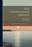Den Gronlandske Ordbog: Omarbeidet Af Sam Kleinschmidt, Udgiven...... 1022388614 Book Cover