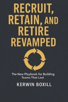 Recruit, Retain and Retire Revamped B0GHY8Z5T1 Book Cover