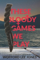 These Bloody Games We Play 0999092588 Book Cover