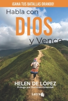 Habla con Dios y vence: Gana tus batallas orando B086PPHPVT Book Cover