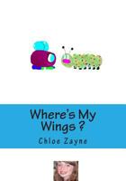 Where's My Wings ? 1495993906 Book Cover