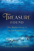 Treasure Found: The Hidden Gems in Our Life Experiences 196425101X Book Cover