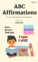 Abc Affirmations: For Our Young Emperors and Empresses 9356107661 Book Cover