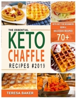 Keto Chaffle Recipes: Incredible & Irresistibly Low Carb Ketogenic Waffles to Lose Weight, Boost Metabolism and Live Healthy 1695030214 Book Cover