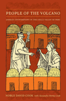 People of the Volcano: Andean Counterpoint in the Colca Valley of Peru 0822339714 Book Cover