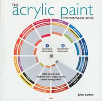 The Acrylic Paint Colour Wheel Book 0760792860 Book Cover