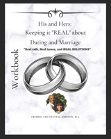 His and Hers: Keeping it REAL about Dating and Marriage Workbook: Real talk, Real Issues, and REAL SOLUTIONS 1981825231 Book Cover