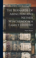 The Bernards of Abington and Nether Winchendon a Family History 1016387083 Book Cover