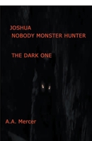 Joshua Nobody Monster Hunter: The Dark One B0CPV3WY45 Book Cover