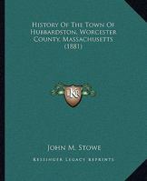 History Of The Town Of Hubbardston, Worcester County, Massachusetts 1164674161 Book Cover