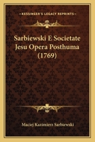 Sarbiewski E Societate Jesu Opera Posthuma (1769) 1166315924 Book Cover
