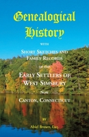 Genealogical history, with short sketches and family records, of the early settlers of West Simsbury, now Canton Conn. 1556139284 Book Cover