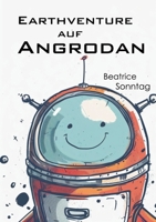 Earthventure auf Angrodan: Der Gegenbesuch (German Edition) 3759775810 Book Cover