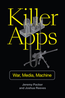 Killer Apps: War, Media, Machine 1478006579 Book Cover