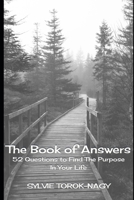 The Book Of Answers: 52 Questions to Find The Purpose in Your Life B08QG6W857 Book Cover