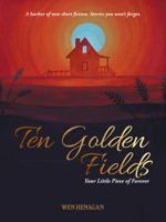 Ten Golden        Fields: Your Little Piece of Forever 1496929888 Book Cover