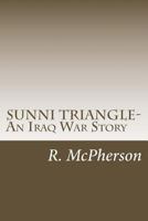 Sunni Triangle: A True Iraq War Story 1482583860 Book Cover