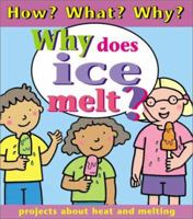 Why Does Ice Melt? 0761318364 Book Cover