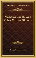 Mahatma Gandhi And Other Martyrs Of India 1163180211 Book Cover