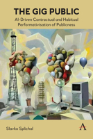 The Gig Public: Ai-Driven Contractual and Habitual Performativation of Publicness 1839995211 Book Cover