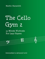 The Cello Gym 2: 10 Minute Workouts For Lazy Player B08673M9SH Book Cover