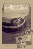 Memoirs of a Citizen in Uniform: 1968 - 1973 1098397487 Book Cover