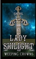 Lady Shilight - Weeping Crowns 1365398099 Book Cover