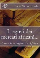 I Segreti Dei Mercati Africani...: Come Fare Affairi in Africa 1508519862 Book Cover