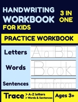 Handwriting Workbook for Kids: 3 In 1 Alphabet Handwriting Practice Workbook For KIDS, Kindergarten Master writing Letters, Words, & Full Sentences B08L2F3LNZ Book Cover
