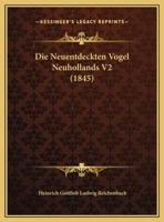 Die Neuentdeckten Vogel Neuhollands V2 (1845) 1166802795 Book Cover