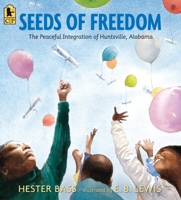 Seeds of Freedom: The Peaceful Integration of Huntsville, Alabama 0763669199 Book Cover
