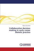 Collaborative decision making in early career dietetic practice 3659541109 Book Cover