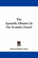 The Apostolic Ministry in the Scottish Church 0530970406 Book Cover