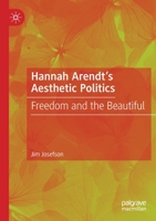 Hannah Arendt's Aesthetic Politics: Freedom and the Beautiful 3030186946 Book Cover