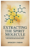 Extracting the Spirit Molecule: A Comprehensive Step-by-Step Guide to DMT Extraction and Its Mystical Secrets B0F8V9NZ96 Book Cover