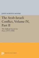 The Arab-Israeli Conflict, Volume IV, Part II: The Difficult Search for Peace (1975-1988) 0691603170 Book Cover