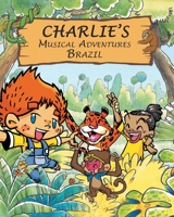 Charlie's Musical Adventures: Brazil 1789556449 Book Cover