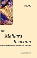 The Maillard Reaction: Chemistry, Biology and Implications 0854049649 Book Cover