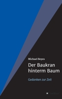 Der Baukran hinterm Baum: Gedanken zur Zeit 3347362500 Book Cover
