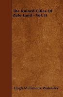 The Ruined Cities of Zulu Land; Volume II 1357119518 Book Cover
