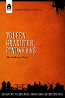 Tulpen, Grachten, Pindakaas: Schauplatz Niederlande: Krimis und Kurzgeschichten 1720723915 Book Cover