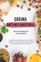 Cocina Antiinflamatoria: Recetas Sencillas y Saludables para Nutrir tu Cuerpo y Mejorar tu Bienestar: Guía completa con recetas fáciles, ingredientes ... y mejorar tu salud (Spanish Edition) B0DVPNX8RL Book Cover