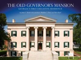 The Old Governor's Mansion: Georgia's First Executive Residence 0881464449 Book Cover