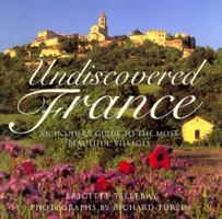 Undiscovered France: An Insider's Guide to the Most Beautiful Villages 1841882135 Book Cover
