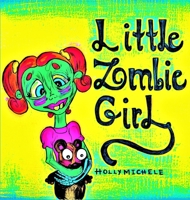 Little Zombie Girl: A Zombie Adventure for Children 1958761184 Book Cover