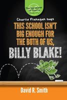 This School Isn't Big Enough For The Both Of Us, Billy Blake! 1535499931 Book Cover